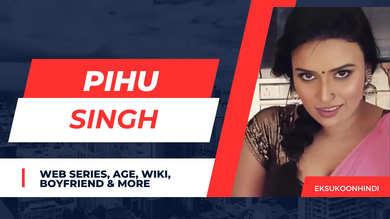 Pihu Singh Web Series, Age, Wiki, Boyfriend, Affairs, Wiki 2023